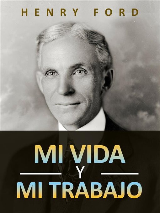 Title details for Mi vida y mi trabajo (Traducido) by Henry Ford - Available